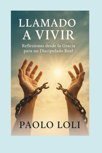LLAMADO A VIVIR: Reflexiones desde la gracia para un discipulado real