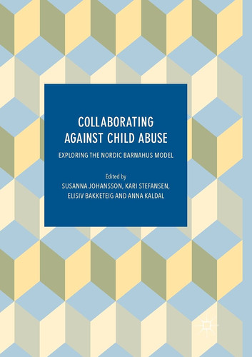 Collaborating Against Child Abuse: Exploring the Nordic Barnahus Model