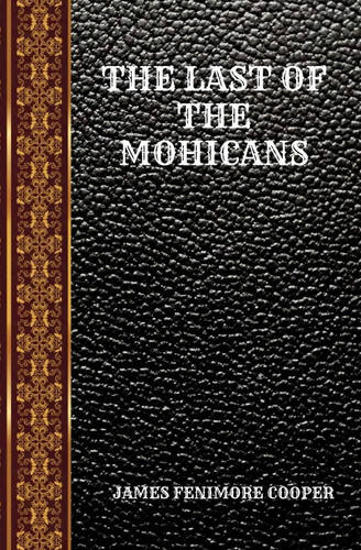 The Last of the Mohicans By James Fenimore Cooper