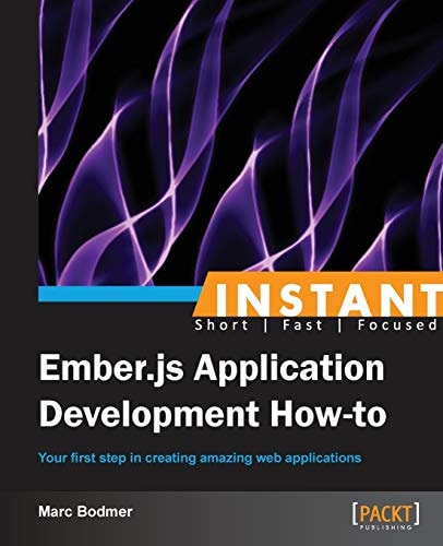 Ember.js Application Development How-to: Your first step in creating amazing web applications
