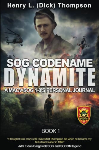 SOG Codename Dynamite A MACV-SOG 1-0's Personal Journal