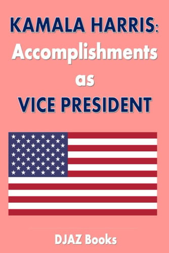 KAMALA HARRIS ACHIEVEMENTS AS VICE PRESIDENT.