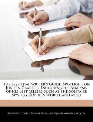 Essential Writer's Guide : Spotlight on Jostein Gaarder, Including His Analysis of His Best Sellers Such As the Solitaire Mystery, Sophie's World