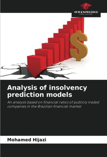 Analysis of insolvency prediction models: An analysis based on financial ratios of publicly traded companies in the Brazilian financial market
