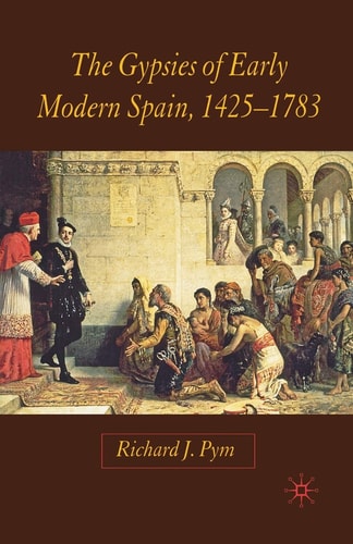 The Gypsies of Early Modern Spain, 1425–1783