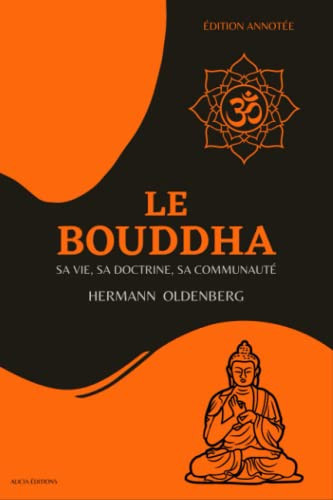 Le Bouddha sa vie, sa doctrine, sa communauté