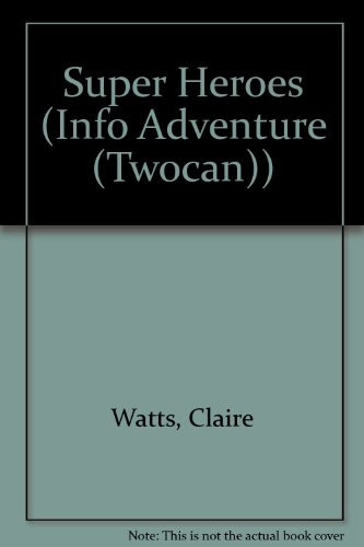 Cover of Super Heroes (Info Adventure (Twocan))