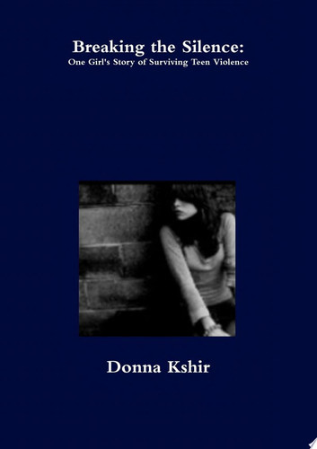 Breaking the Silence: One Girl's Story of Surviving Teen Violence