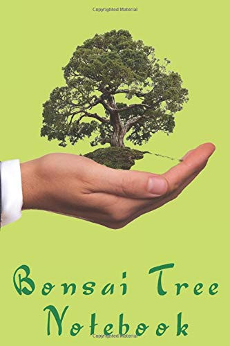 Bonsai Tree Notebook Gift for the Enthusiast in the Family, Friends, Kids, Boy, Girl, Man, Woman, Girlfriend, Boyfriend, Partner, Spouse Or Co-Worker