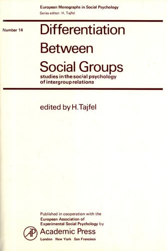 Differentiation Between Social Groups: Studies in the Social Psychology of Intergroup Relations (European monographs in social psychology)