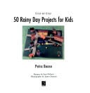 Cover of 50 Rainy Day Projects for Kids (Step By Step)