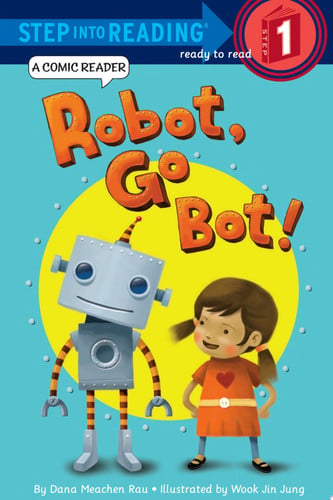 Cover of Robot, Go Bot! (Step into Reading Comic Reader) Read and Listen Edition