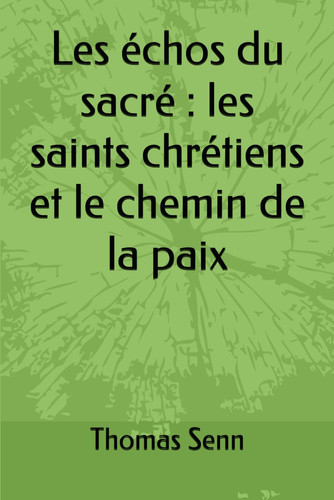 Les échos du sacré : les saints chrétiens et le chemin de la paix