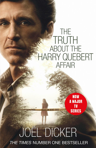The Truth about the Harry Quebert Affair The Breathtaking International Bestseller from the Master of the Plot Twist