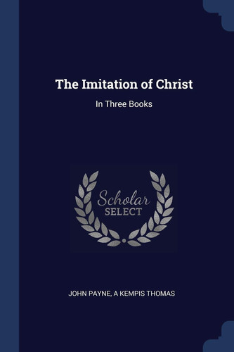 The Imitation of Christ: In Three Books