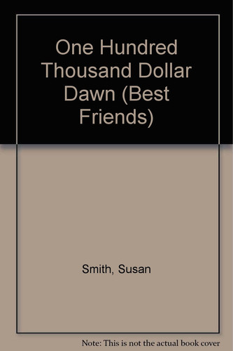 Cover of ONE HUNDRED THOUSAND DOLLAR DAWN BEST FRIENDS #7 (Best Friends, No 7)