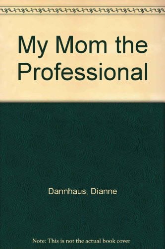 Cover of My mom, the professional