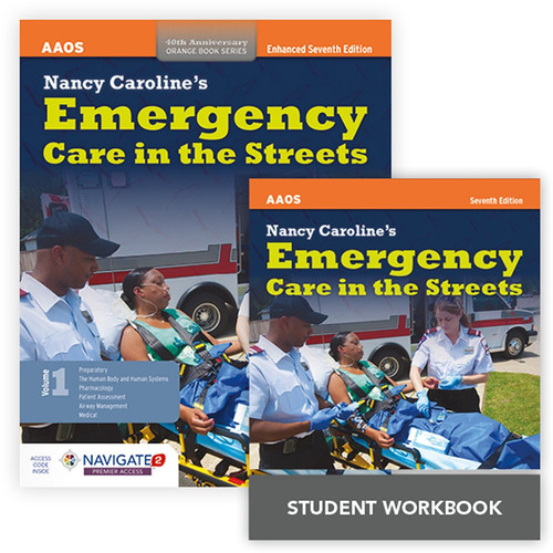 Nancy Caroline's Emergency Care in the Streets Includes Navigate 2 Premier Access, Seventh Edition + Nancy Caroline's Emergency Care in the Streets, Student Workbook