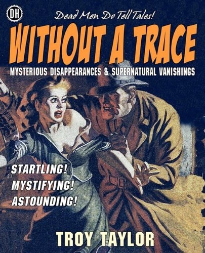Without a Trace. Unsolved Dissapearances and Mysterious Vanishings (Dead Men Do Tell Tales)
