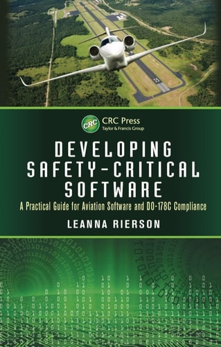 Developing Safety-Critical Software : A Practical Guide for Aviation Software and DO-178C Compliance