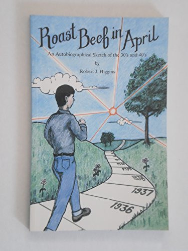 Cover of Roast Beef in April an Autobiographical Sketch of the '30's & '40's