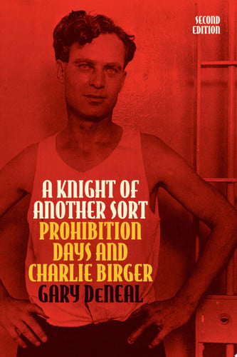 A Knight of Another Sort Prohibition Days and Charlie Birger, Second Edition