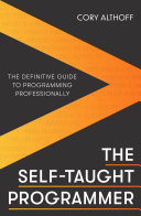 The Self-taught Programmer The Definitive Guide to Programming Professionally