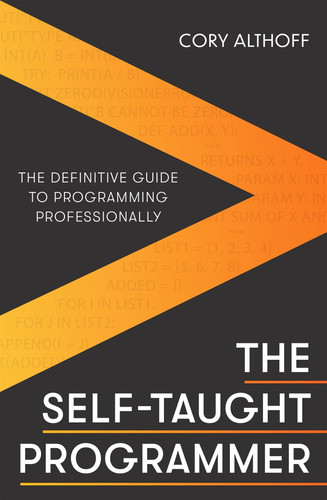 The Self-Taught Programmer The Definitive Guide to Programming Professionally
