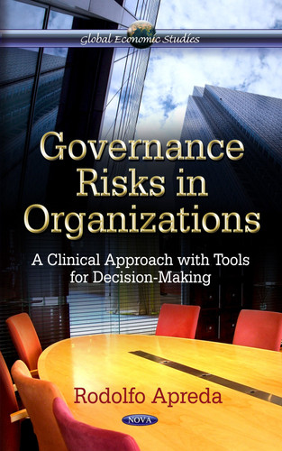Governance Risks in Organizations A Clinical Approach with Tools for Decision-making