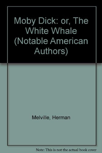 Moby Dick: or, The White Whale (Notable American Authors)