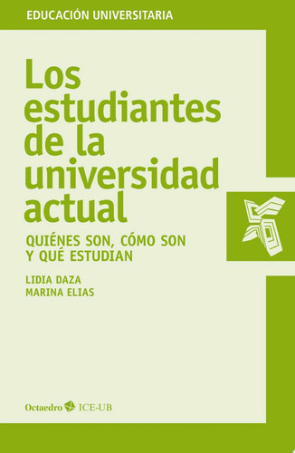 Los estudiantes de la universidad actual Quiénes son, cómo son y qué estudian - Lidia Daza Pérez, Marina Elías Andreu
