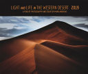Living in the Light of the Western Desert A Journal of Image-Making in the American Desert Southwest