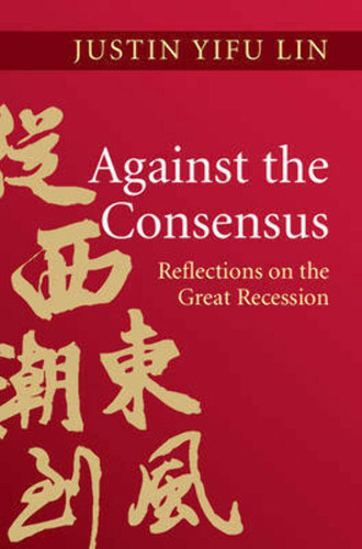 Against the Consensus Reflections on the Great Recession