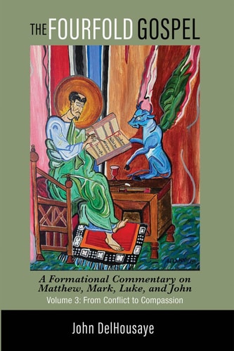 The Fourfold Gospel, Volume 3: A Formational Commentary on Matthew, Mark, Luke, and John: From Conflict to Compassion