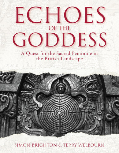 Echoes of the Goddess A Quest for the Sacred Feminine in the British Landscape