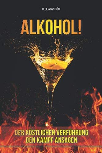 Alkohol!: Der köstlichen Verführung den Kampf ansagen