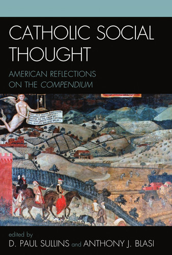 Catholic Social Thought American Reflections on the Compendium