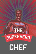 The Superhero Chef Notebook, Journal Or Planner Size 6 X 9 110 Lined Pages Office Equipment Great Gift Idea for Christmas Or Birthday for a Chef