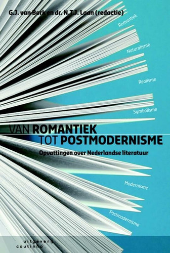 Van romantiek tot postmodernisme: Opvattingen over Nederlandse literatuur - G. J. van Bork