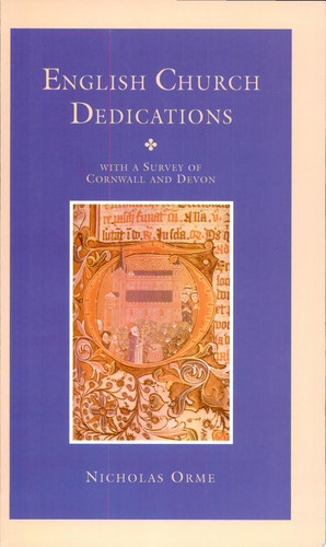English Church Dedications With a Survey of Cornwall and Devon