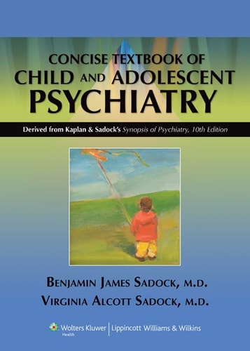 Kaplan and Sadock’s Concise Textbook of Child and Adolescent Psychiatry