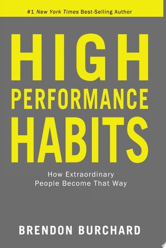 High Performance Habits How Extraordinary People Become That Way - Brendon Burchard