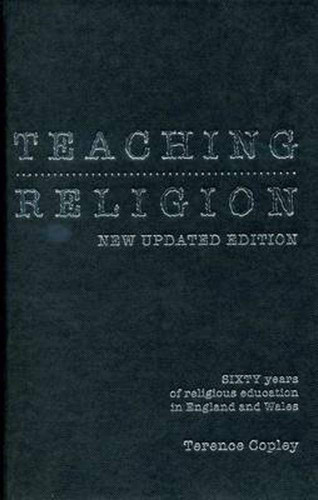 Teaching Religion Sixty Years of Religious Education in England and Wales
