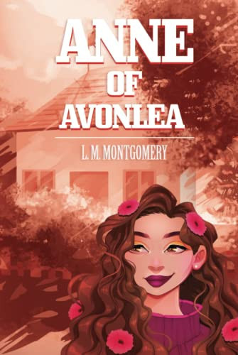 Anne Of Avonlea: Large Print, Unabridged- (2nd Book in the "Anne of Green Gables Series" by L. M. Montgomery)