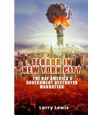 Terror in New York City - the Day America's Government Destroyed Manhattan