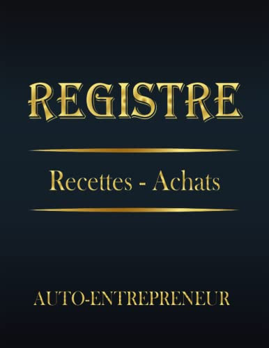 livre de compte auto-entrepreneur recette et achats: registre des recettes auto-entrepreneur micro-entreprise | Livre Chronologique des Recettes ... aux obligations comptables (French Edition)
