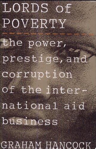 Lords of Poverty The Power, Prestige, and Corruption of the International Aid Business