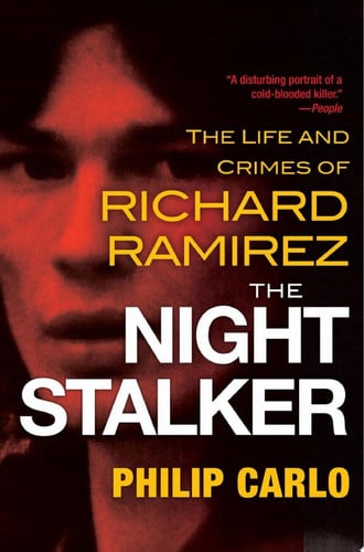 The Night Stalker The Disturbing Life and Chilling Crimes of Richard Ramirez