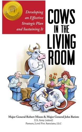 Cows in the Living Room Developing an Effective Strategic Plan and Sustaining It - Book by John Batiste