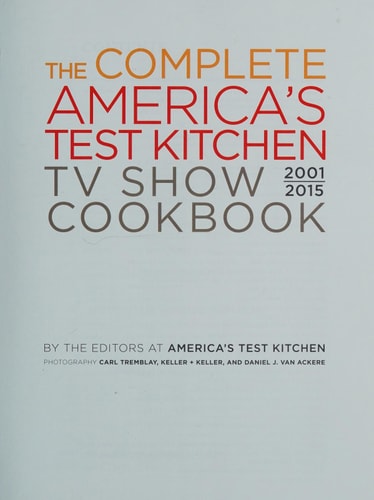 The Complete America's Test Kitchen TV Show Cookbook 2001-2015